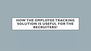 how the employee tracking solution is useful for the recruiters