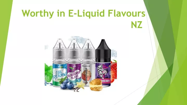 w orthy in e liquid flavours nz