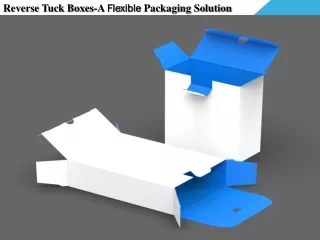 Reverse Tuck Boxes-A Flexible Packaging Solution