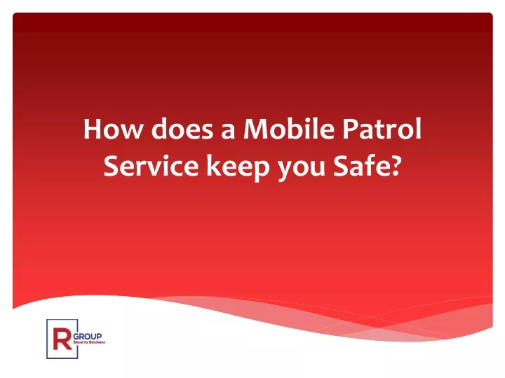 how does a mobile patrol service keep you safe