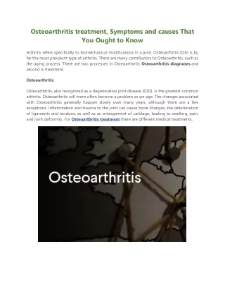 Osteoarthritis treatment, Symptoms and causes That You Ought to Know