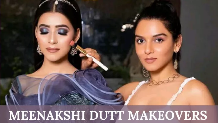 meenakshi dutt makeovers