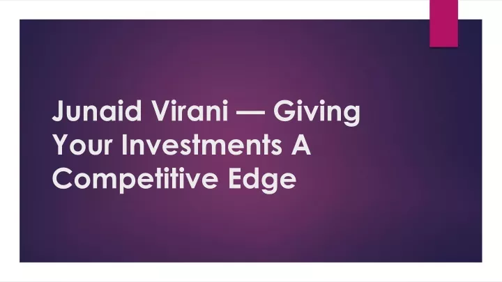 junaid virani giving your investments a competitive edge