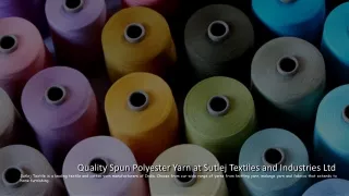 Quality Spun Polyester Yarn at Sutlej Textiles and Industries Ltd