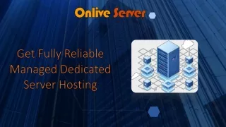 Get Managed Dedicated Server with Amazing Features by Onlive Server