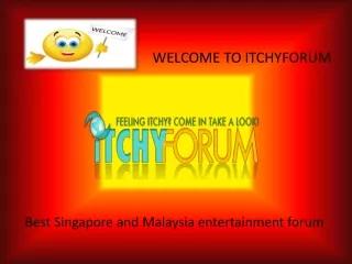 Itchyforum- Best singapore and malaysia entertainment forum