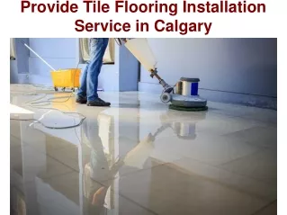 Provide Tile Flooring Installation Service in Calgary