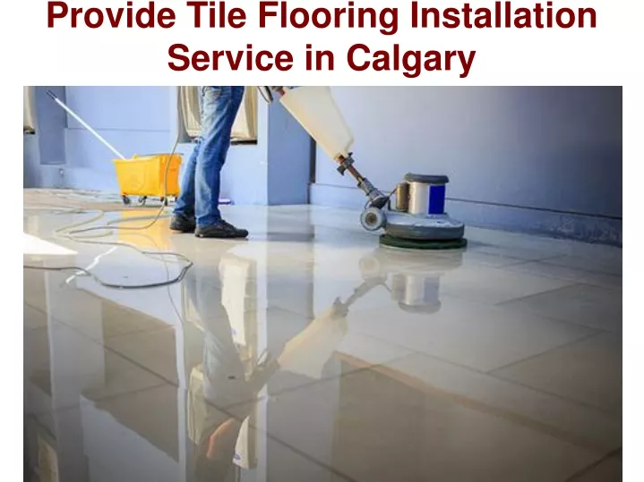 provide tile flooring installation service