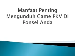 manfaat penting mengunduh game pkv di ponsel anda