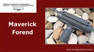 maverick forend