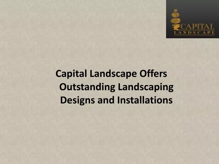 capital landscape offers outstanding landscaping