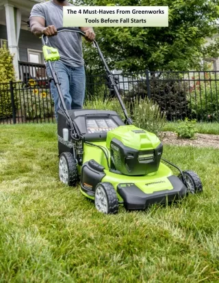 The 4 Must-Haves From Greenworks Tools Before Fall Starts