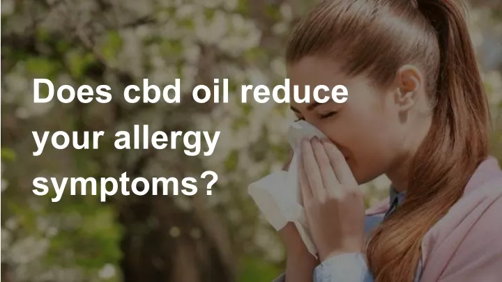 does cbd oil reduce your allergy symptoms