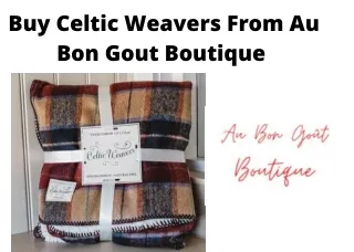 Buy Celtic Weavers From Au Bon Gout Boutique