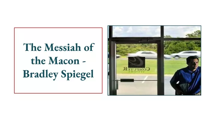 the messiah of the macon bradley spiegel