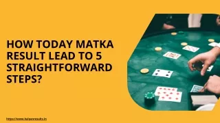 How Today Matka Result lead to 5 straightforward Steps