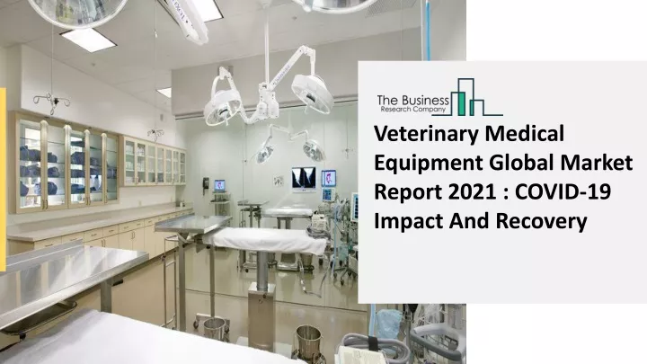 veterinary medical equipment global market report