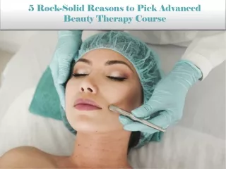 5 Rock-Solid Reasons to Pick Advanced Beauty Therapy Course