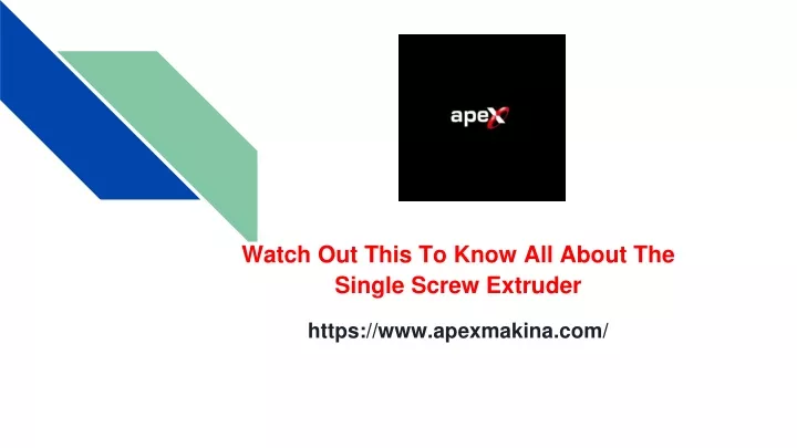 watch out this to know all about the single screw extruder https www apexmakina com