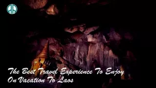 The Best Travel Experience To Enjoy On Vacation To Laos