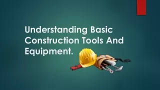 Understanding Basic Construction Tools And Equipment