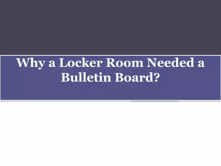 why a locker room needed a bulletin board
