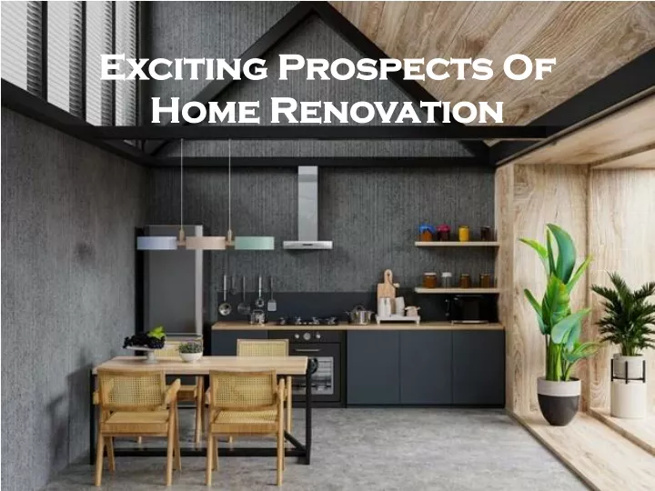 exciting prospects of home renovation