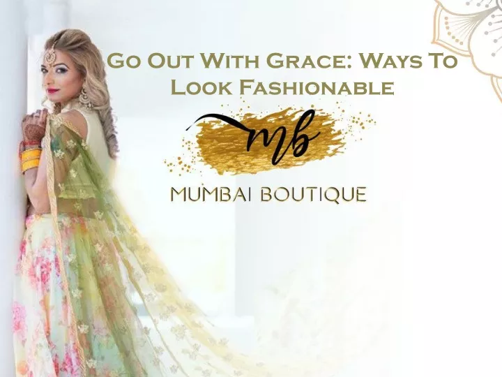 go out with grace ways to look fashionable