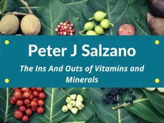 Peter J Salzano - The Ins And Outs of Vitamins and Minerals