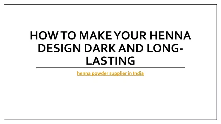 how to make your henna design dark and long lasting
