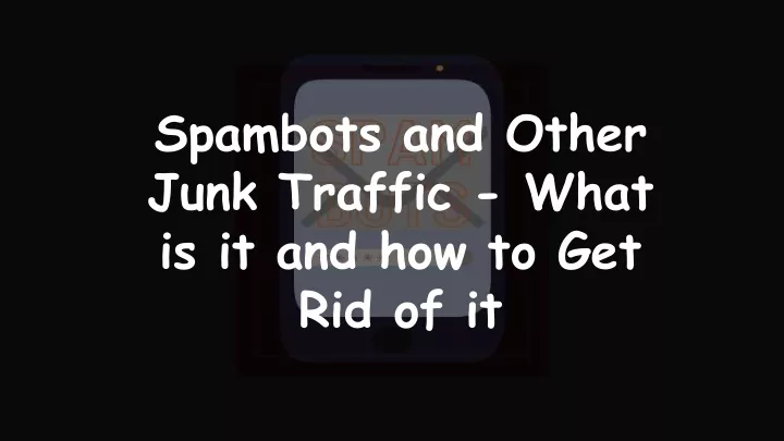 spambots and other junk traffic what