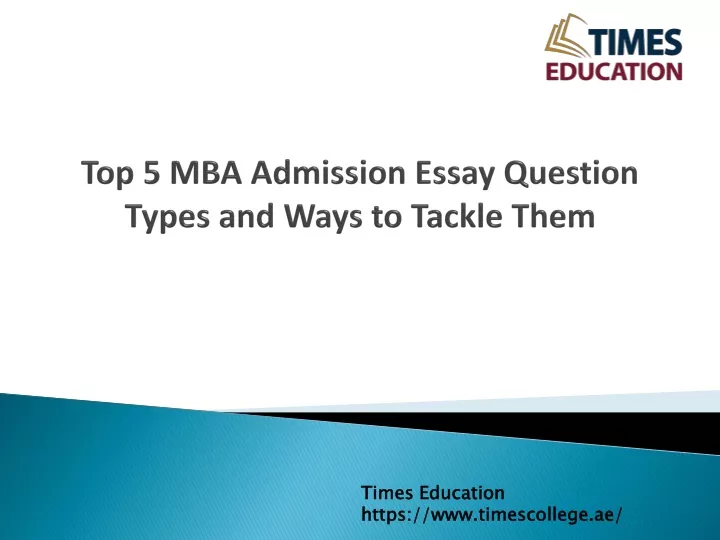 top 5 mba admission essay question types and ways to tackle them