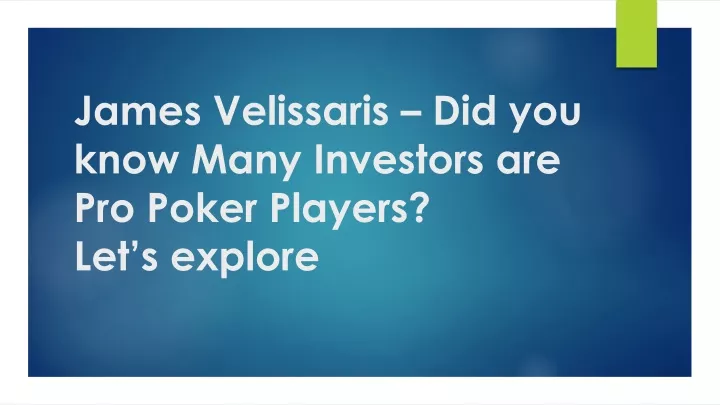 james velissaris did you know many investors are pro poker players let s explore