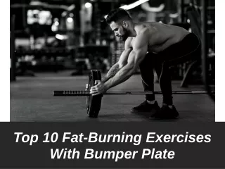 Top 10 Fat-Burning Exercises With Bumper Plate