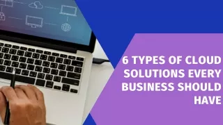 6 types of cloud solutions every business should