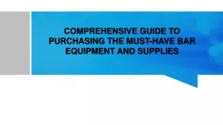 Comprehensive Guide to Purchasing the Must-Have Bar Equipment and Supplies