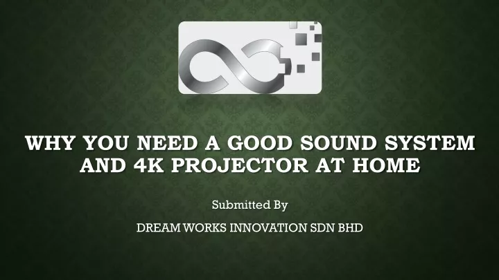 why you need a good sound system and 4k projector at home