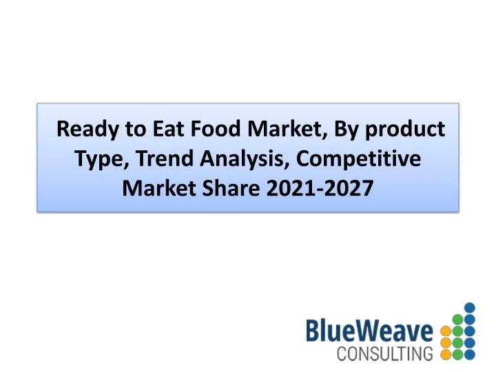 ready to eat food market by product type trend analysis competitive market share 2021 2027