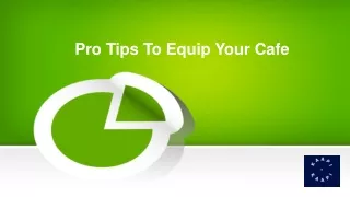 Pro Tips To Equip Your Cafe