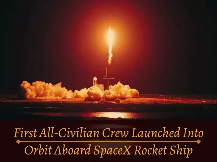 first all civilian crew launched into orbit aboard spacex rocket ship
