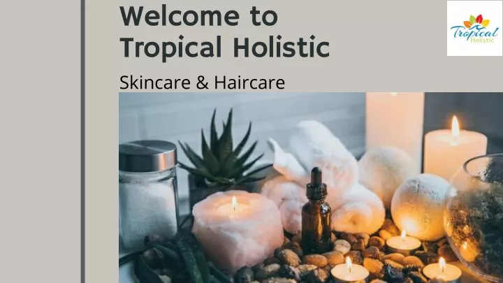 welcome to tropical holistic skincare haircare