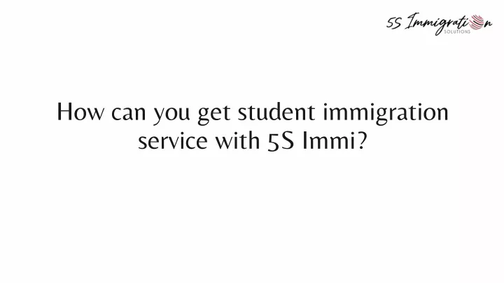how can you get student immigration service with