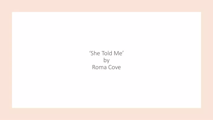 she told me by roma cove