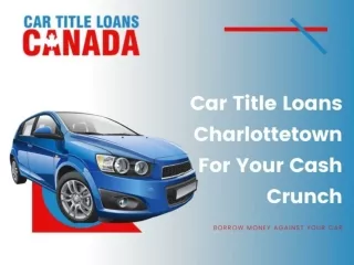 Having a financial emergency? Get it from Car Title Loans Charlottetown