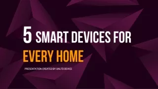 5 SMART DEVICES FOR EVERY HOME