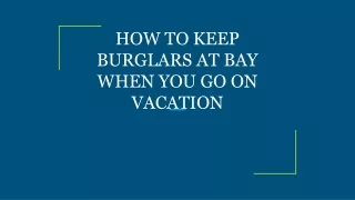 how to keep burglars at bay when you go on vacation