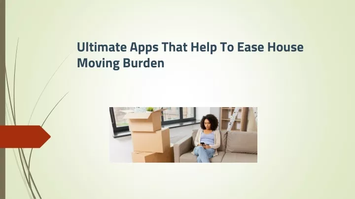 ultimate apps that help to ease house moving burden