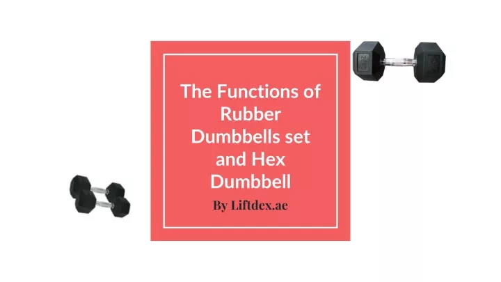 the functions of rubber dumbbells set and hex dumbbell