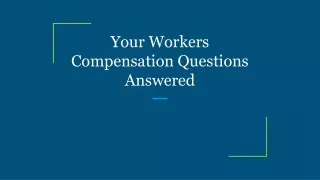 your workers compensation questions answered