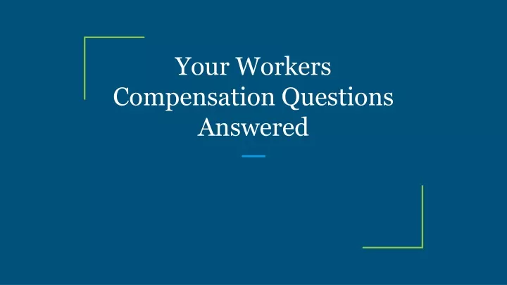 your workers compensation questions answered
